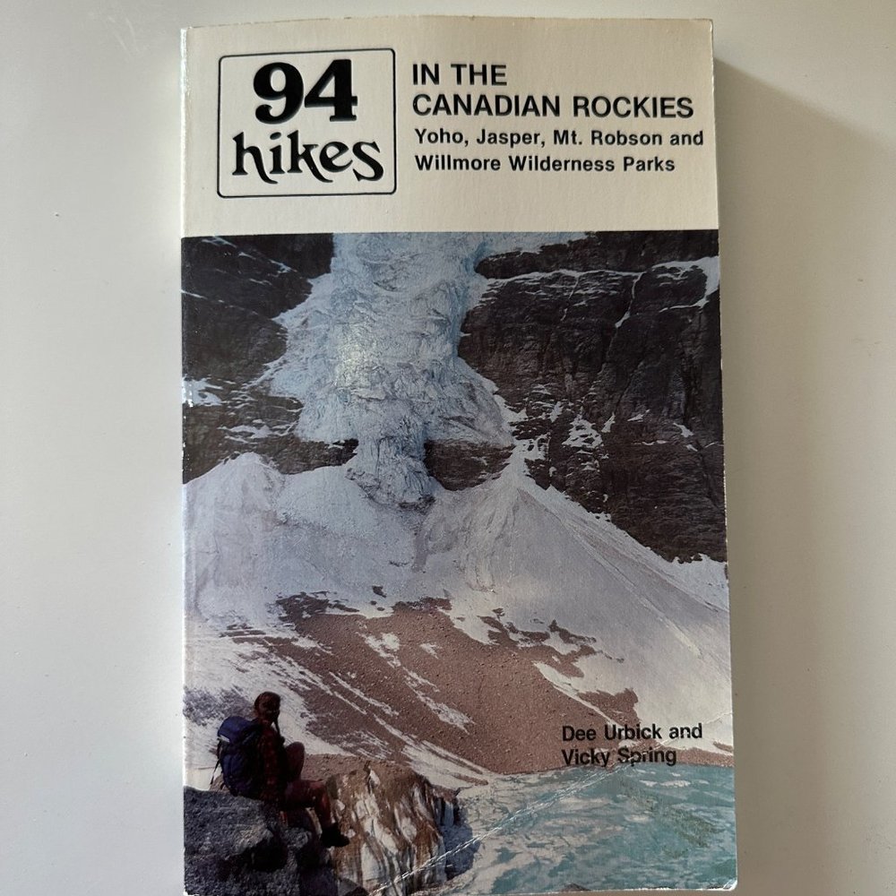 94 Hikes in the Canadian Rockies by Dee Urbick and Vicky Spring 1983